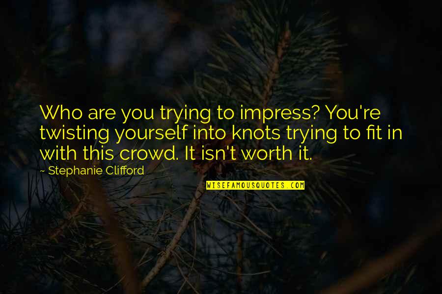 Surtaxes Quotes By Stephanie Clifford: Who are you trying to impress? You're twisting