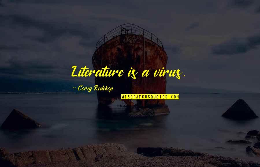 Surtees Quotes By Corey Redekop: Literature is a virus.