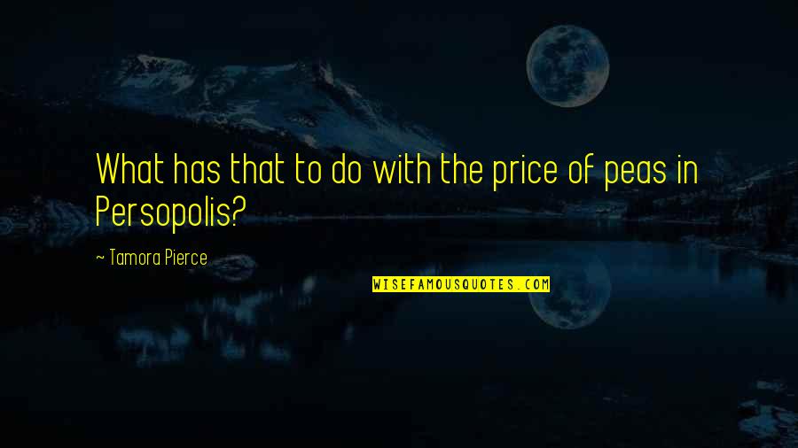 Surterra Quote Quotes By Tamora Pierce: What has that to do with the price Surterra Quote Quotes By Tamora Pierce: What has that to do with the price