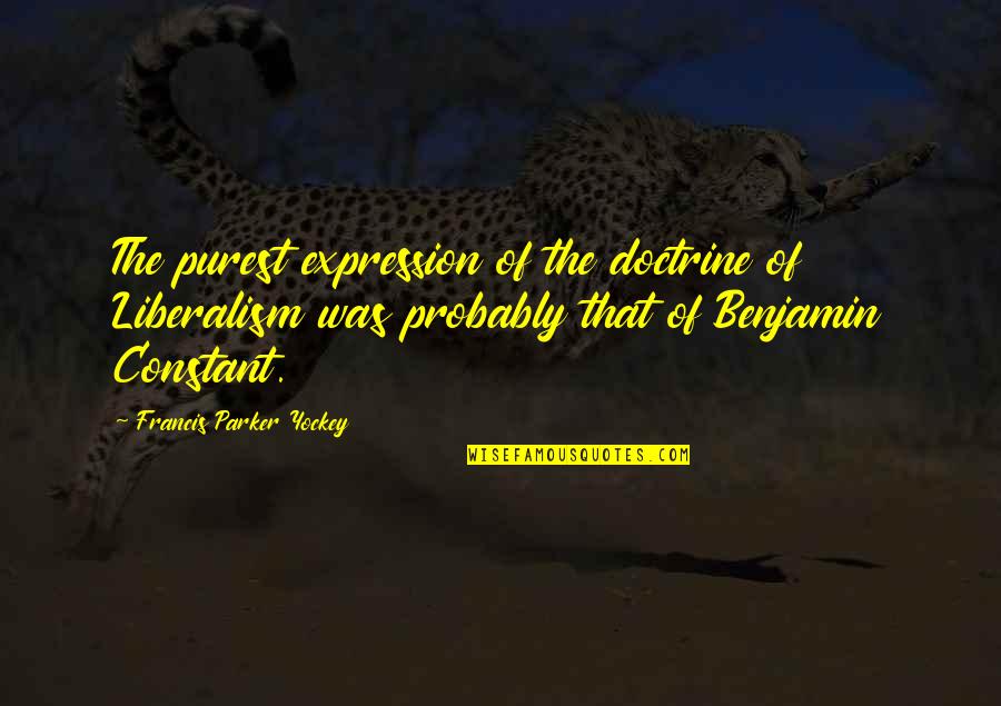 Surtie Barkin Quotes By Francis Parker Yockey: The purest expression of the doctrine of Liberalism Surtie Barkin Quotes By Francis Parker Yockey: The purest expression of the doctrine of Liberalism