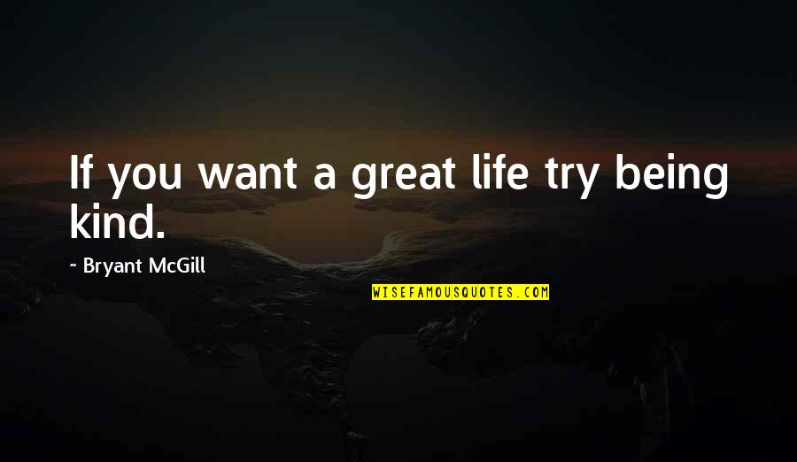 Surtos De Febre Quotes By Bryant McGill: If you want a great life try being Surtos De Febre Quotes By Bryant McGill: If you want a great life try being