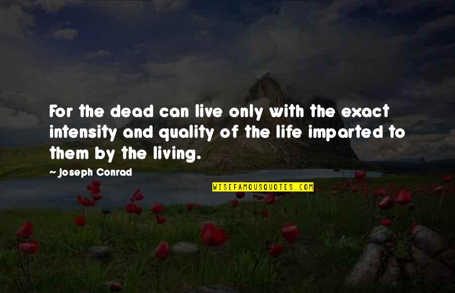 Surui Forest Quotes By Joseph Conrad: For the dead can live only with the Surui Forest Quotes By Joseph Conrad: For the dead can live only with the