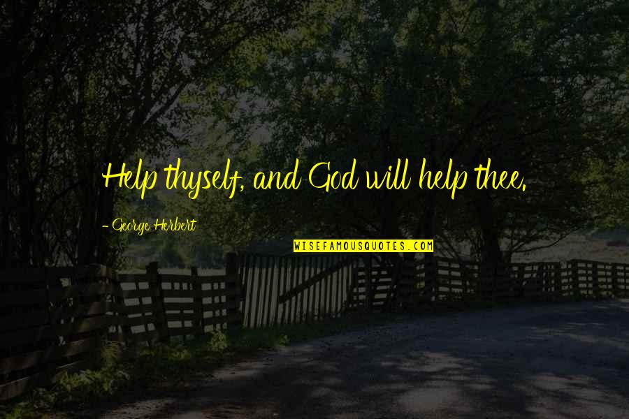 Suruthihasan Quotes By George Herbert: Help thyself, and God will help thee. Suruthihasan Quotes By George Herbert: Help thyself, and God will help thee.