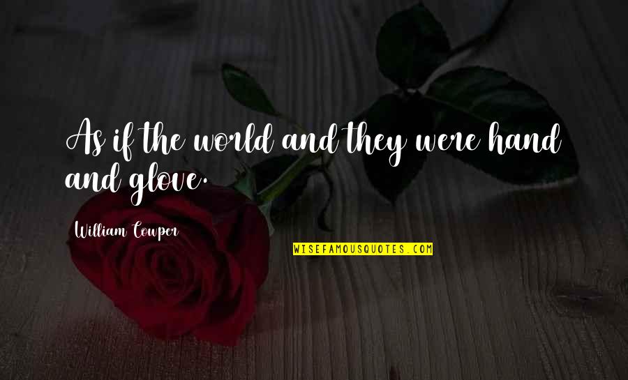 Suruthihasan Quotes By William Cowper: As if the world and they were hand Suruthihasan Quotes By William Cowper: As if the world and they were hand
