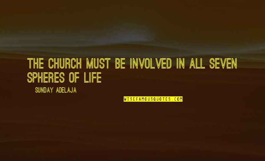 Surveillance Technology Quotes By Sunday Adelaja: The church must be involved in all seven