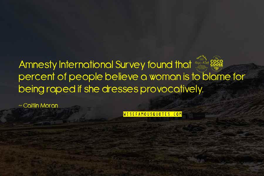 Survey Quotes By Caitlin Moran: Amnesty International Survey found that 25 percent of