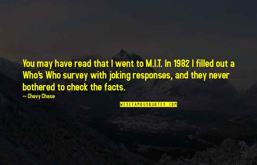 Survey Quotes By Chevy Chase: You may have read that I went to