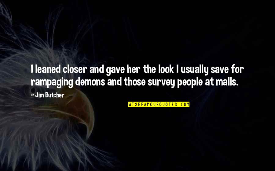 Survey Quotes By Jim Butcher: I leaned closer and gave her the look