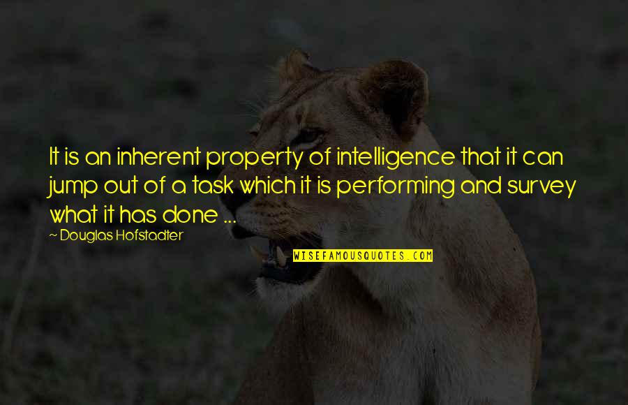 Survey'd Quotes By Douglas Hofstadter: It is an inherent property of intelligence that