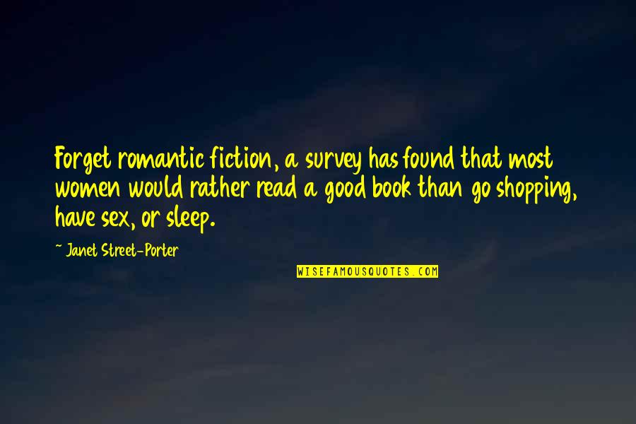 Survey'd Quotes By Janet Street-Porter: Forget romantic fiction, a survey has found that