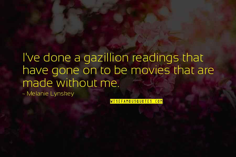 Surveyed Quotes By Melanie Lynskey: I've done a gazillion readings that have gone