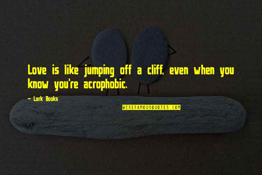 Surveying Quotes By Lark Books: Love is like jumping off a cliff, even