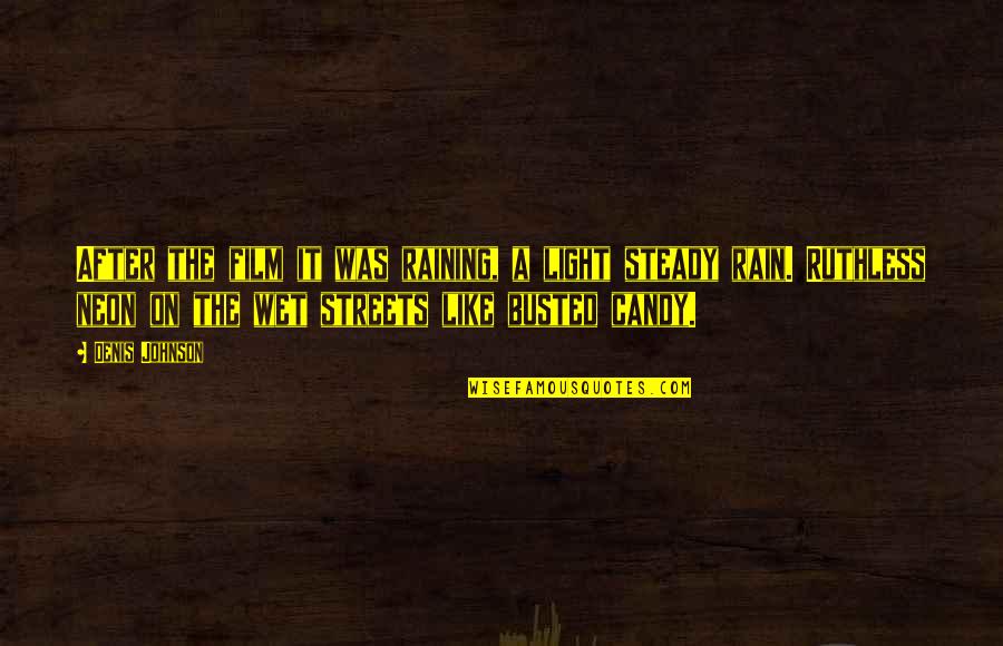 Surviours Quotes By Denis Johnson: After the film it was raining, a light