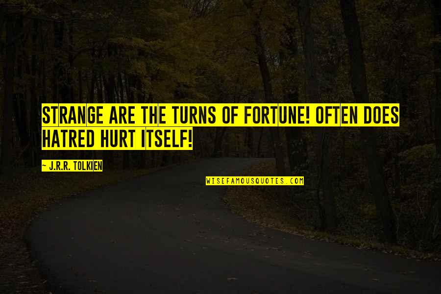 Survival In Hatchet Quotes By J.R.R. Tolkien: Strange are the turns of fortune! Often does