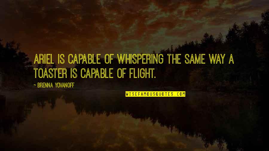 Survival In Into The Wild Quotes By Brenna Yovanoff: Ariel is capable of whispering the same way