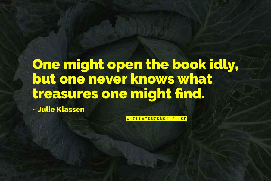 Survival In Night Quotes By Julie Klassen: One might open the book idly, but one