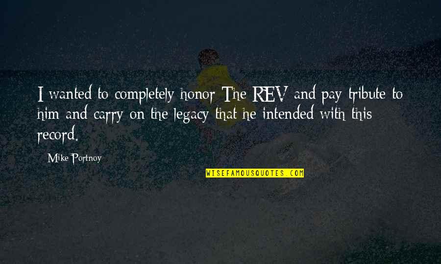 Survival In Station Eleven Quotes By Mike Portnoy: I wanted to completely honor The REV and Survival In Station Eleven Quotes By Mike Portnoy: I wanted to completely honor The REV and