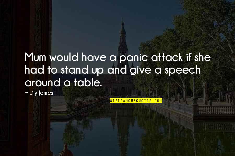 Survival In The Book Thief Quotes By Lily James: Mum would have a panic attack if she