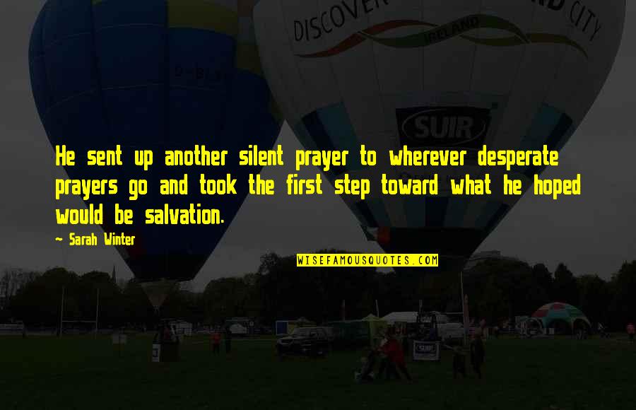 Survival Prayer Quotes By Sarah Winter: He sent up another silent prayer to wherever