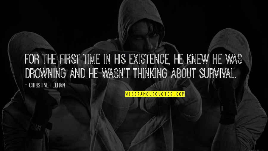 Survival Time Quotes By Christine Feehan: For the first time in his existence, he