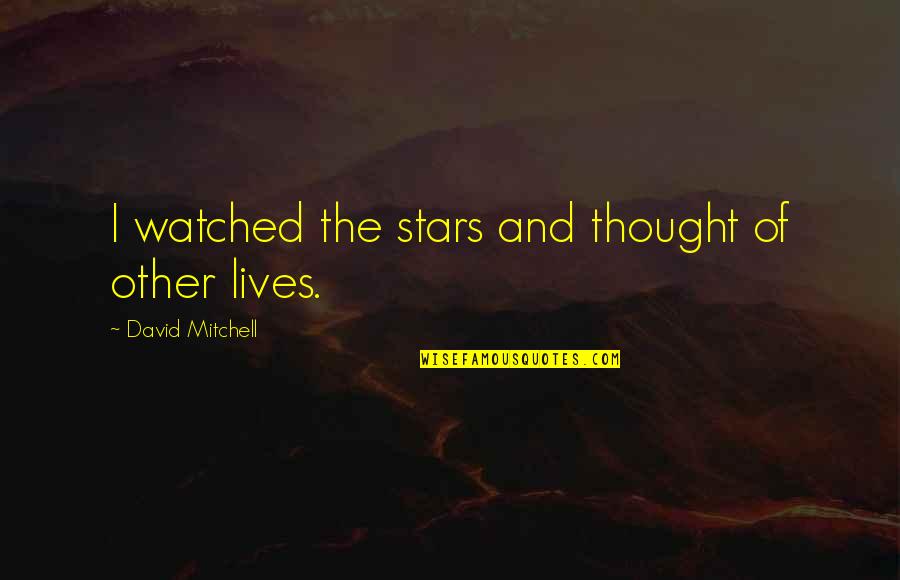 Survivalist Boards Quotes By David Mitchell: I watched the stars and thought of other