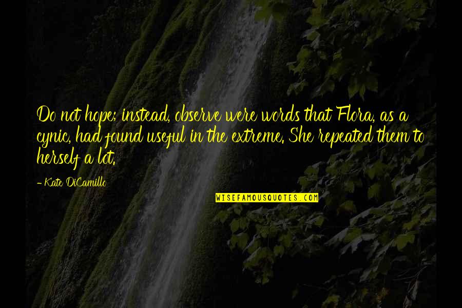 Survivalist Quotes By Kate DiCamillo: Do not hope; instead, observe were words that