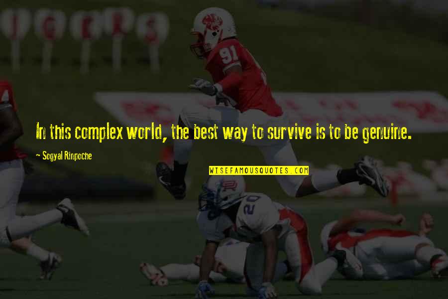 Survive Life Quotes By Sogyal Rinpoche: In this complex world, the best way to Survive Life Quotes By Sogyal Rinpoche: In this complex world, the best way to