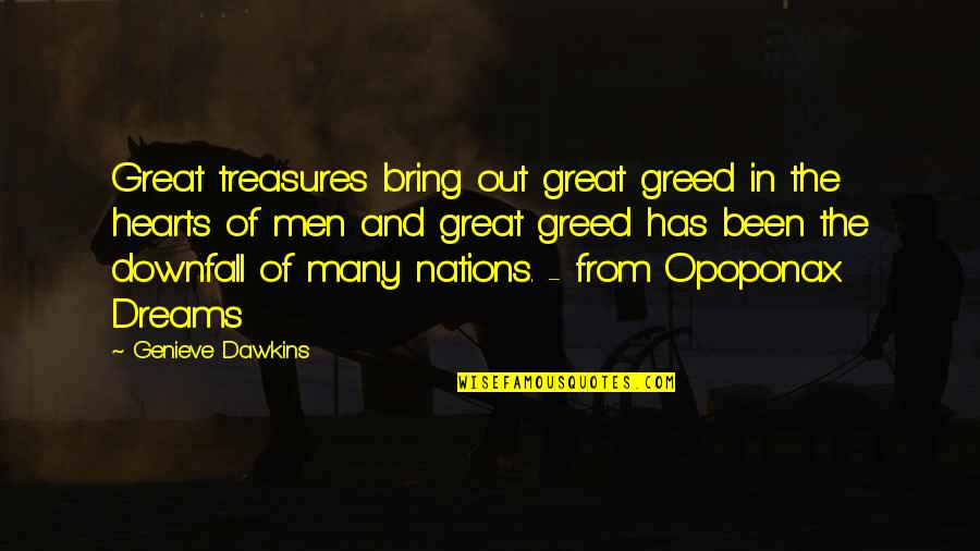 Survive The Disasters Quotes By Genieve Dawkins: Great treasures bring out great greed in the