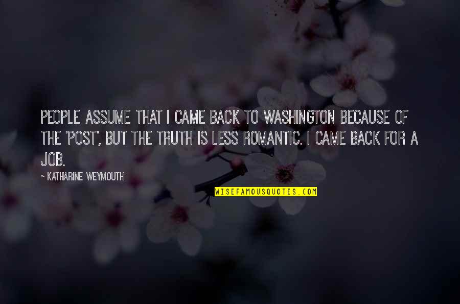 Survived Christmas Quotes By Katharine Weymouth: People assume that I came back to Washington