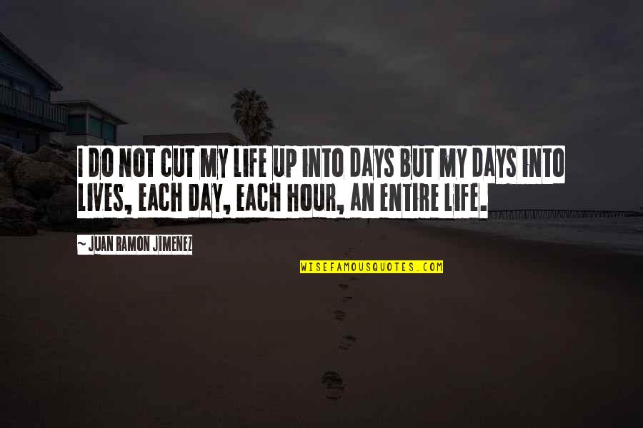 Survived Monday Quotes By Juan Ramon Jimenez: I do not cut my life up into Survived Monday Quotes By Juan Ramon Jimenez: I do not cut my life up into