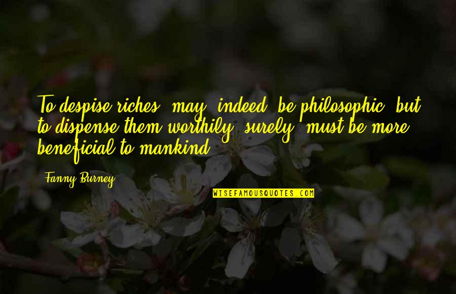 Survived Relationship Quotes By Fanny Burney: To despise riches, may, indeed, be philosophic, but