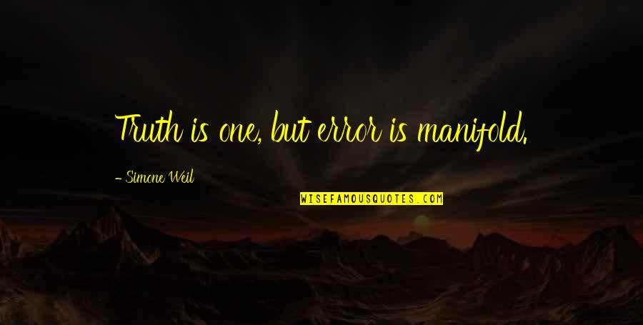 Survived The Storm Quotes By Simone Weil: Truth is one, but error is manifold.