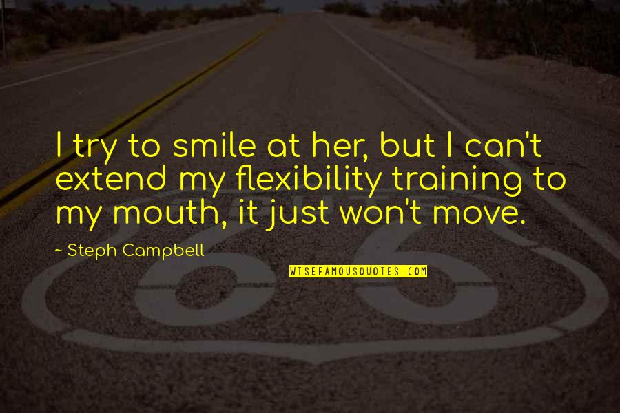 Surviving A Breakup Quotes By Steph Campbell: I try to smile at her, but I