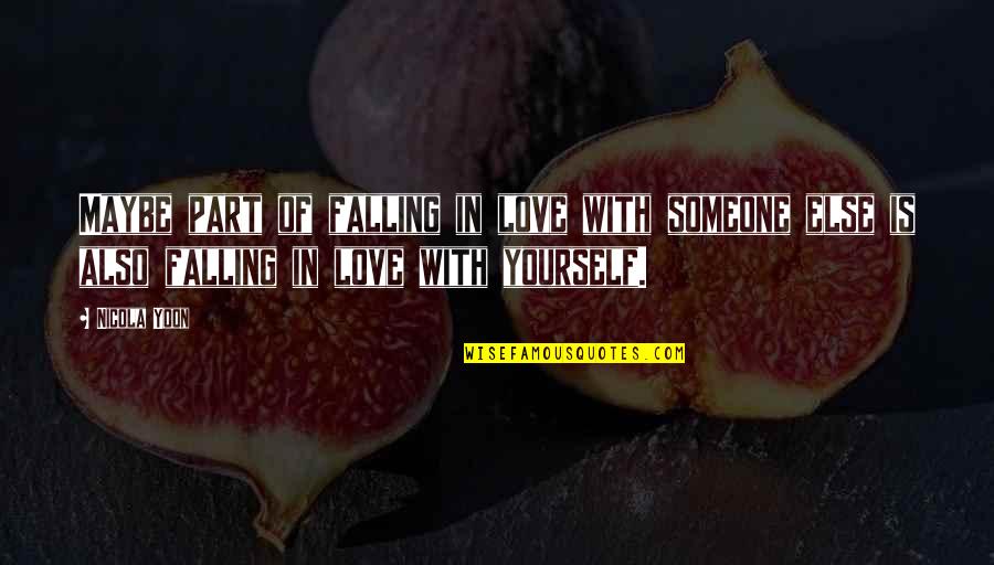 Surviving Adultery Quotes By Nicola Yoon: Maybe part of falling in love with someone Surviving Adultery Quotes By Nicola Yoon: Maybe part of falling in love with someone