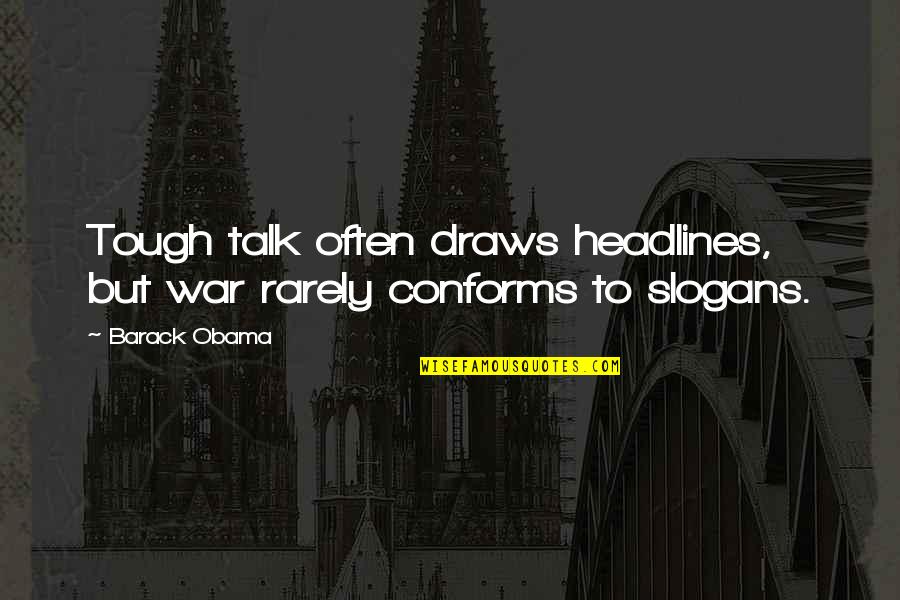Surviving Autocracy Quotes By Barack Obama: Tough talk often draws headlines, but war rarely