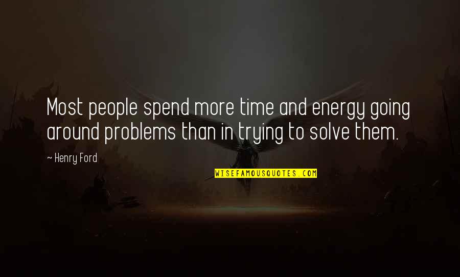 Surviving Car Accidents Quotes By Henry Ford: Most people spend more time and energy going