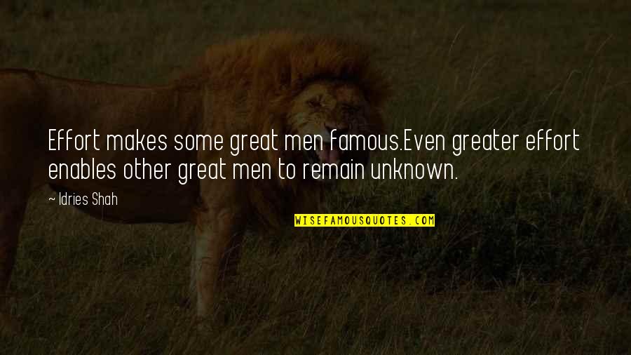 Surviving Illness Quotes By Idries Shah: Effort makes some great men famous.Even greater effort