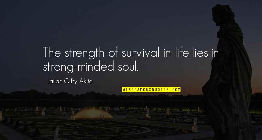 Surviving In Life Quotes By Lailah Gifty Akita: The strength of survival in life lies in