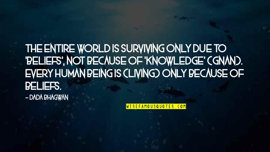 Surviving Quotes Quotes By Dada Bhagwan: The entire world is surviving only due to
