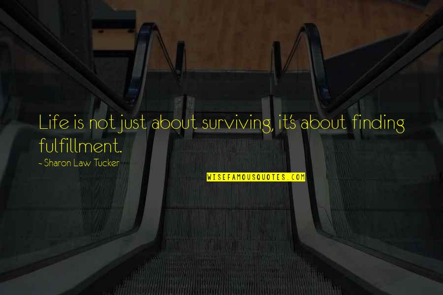 Surviving Quotes Quotes By Sharon Law Tucker: Life is not just about surviving, it's about