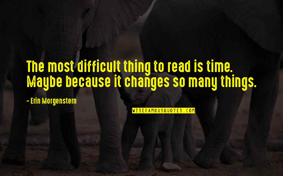 Surviving The Great Depression Quotes By Erin Morgenstern: The most difficult thing to read is time. Surviving The Great Depression Quotes By Erin Morgenstern: The most difficult thing to read is time.