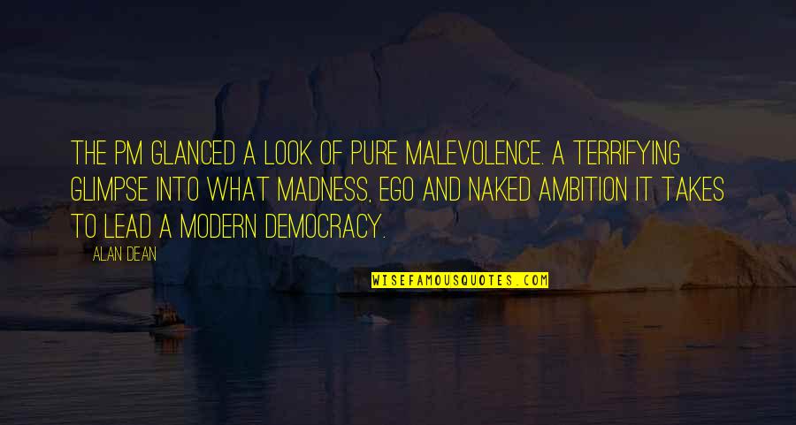 Surviving The Wilderness Quotes By Alan Dean: The PM glanced a look of pure malevolence.