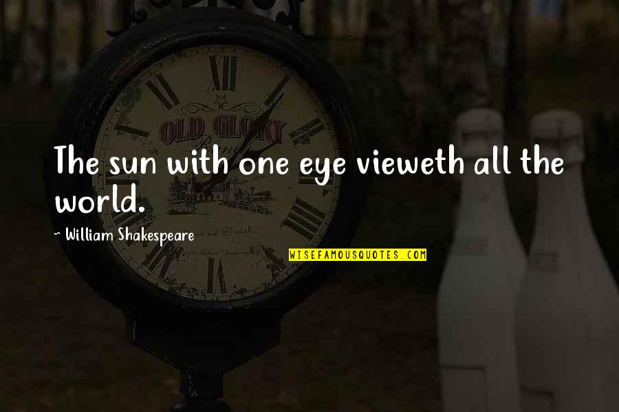 Surviving The Wilderness Quotes By William Shakespeare: The sun with one eye vieweth all the