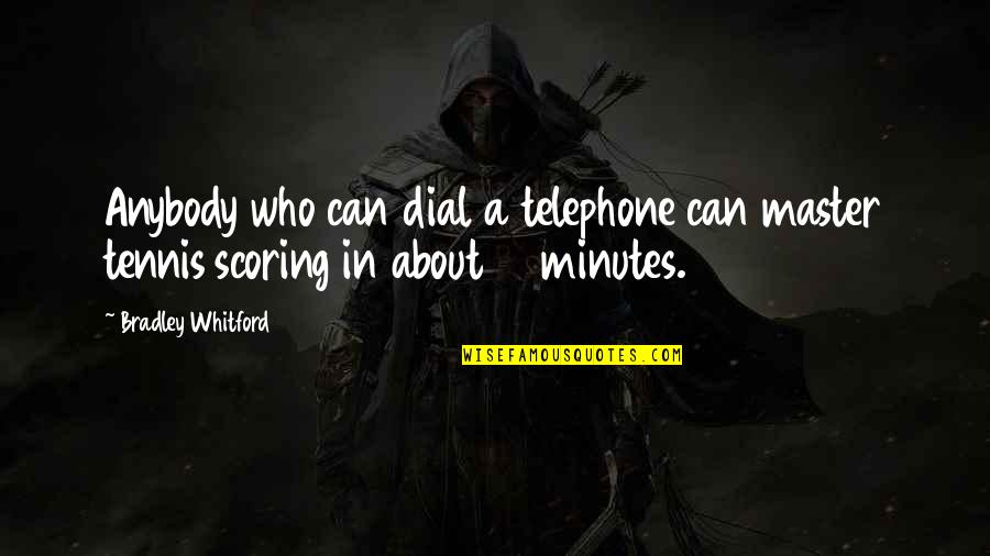 Surviving Trauma Quotes By Bradley Whitford: Anybody who can dial a telephone can master