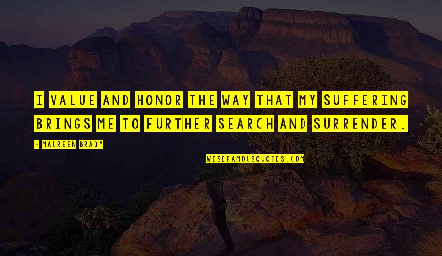 Survivor Abuse Quotes By Maureen Brady: I value and honor the way that my Survivor Abuse Quotes By Maureen Brady: I value and honor the way that my