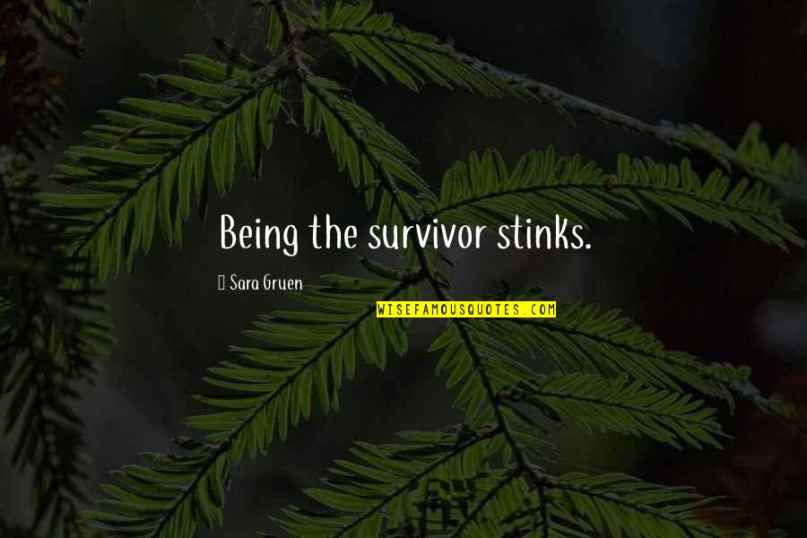 Survivor Best Quotes By Sara Gruen: Being the survivor stinks. Survivor Best Quotes By Sara Gruen: Being the survivor stinks.
