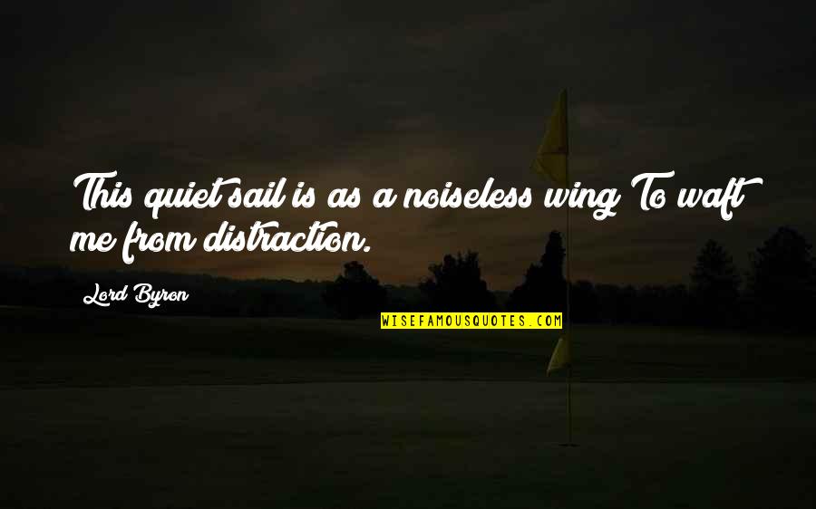 Survivor Man Quotes By Lord Byron: This quiet sail is as a noiseless wing