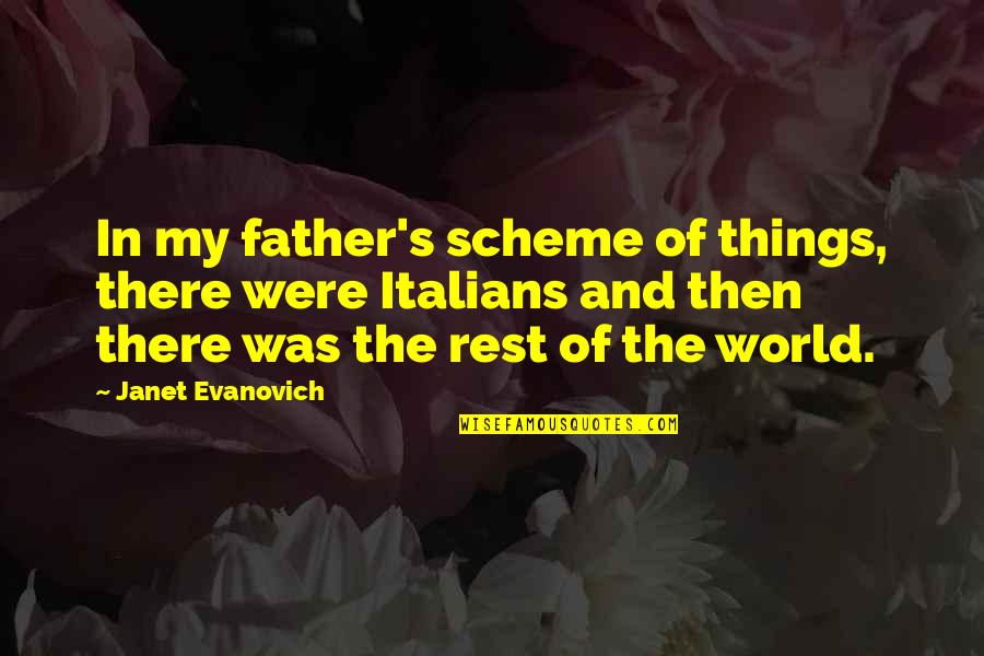 Survivor Of Cancer Quotes By Janet Evanovich: In my father's scheme of things, there were