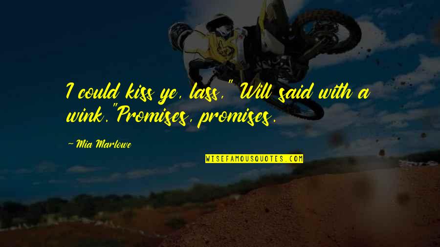 Survivors Memorable Quotes By Mia Marlowe: I could kiss ye, lass," Will said with