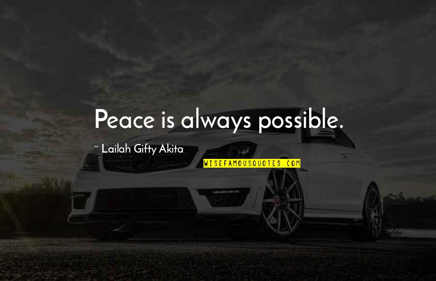 Surya Jyothika Quotes By Lailah Gifty Akita: Peace is always possible. Surya Jyothika Quotes By Lailah Gifty Akita: Peace is always possible.